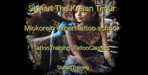 Skinart The Krajan Timur Mlokorejo expert tattoo school | TattooTraining | TattooClasses | SkinartTraining-Indonesia