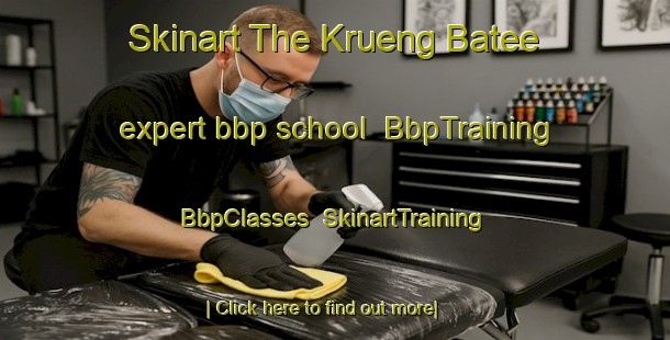 Skinart The Krueng Batee expert bbp school | BbpTraining | BbpClasses | SkinartTraining-Indonesia