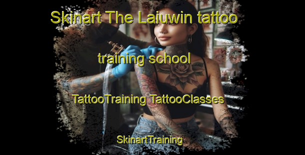 Skinart The Laiuwin tattoo training school | #TattooTraining #TattooClasses #SkinartTraining-Indonesia