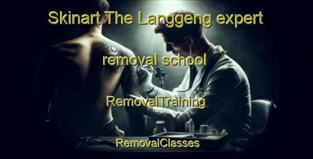 Skinart The Langgeng expert removal school | RemovalTraining | RemovalClasses | SkinartTraining-Indonesia