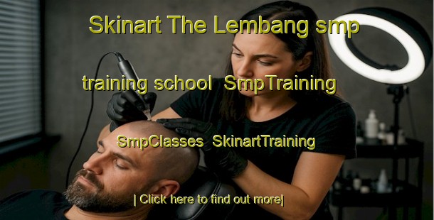 Skinart The Lembang smp training school | SmpTraining | SmpClasses | SkinartTraining-Indonesia