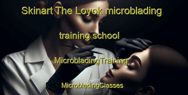 Skinart The Loyok microblading training school | MicrobladingTraining | MicrobladingClasses | SkinartTraining-Indonesia
