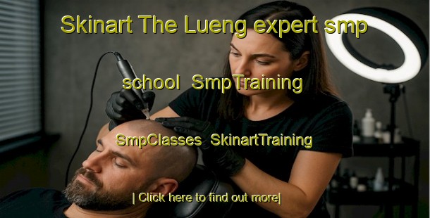 Skinart The Lueng expert smp school | SmpTraining | SmpClasses | SkinartTraining-Indonesia