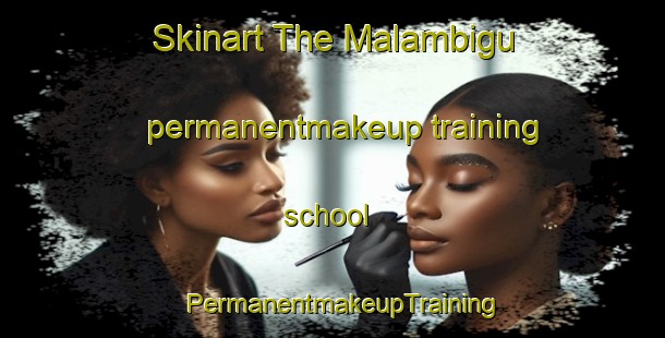 Skinart The Malambigu permanentmakeup training school | PermanentmakeupTraining | PermanentmakeupClasses | SkinartTraining-Indonesia