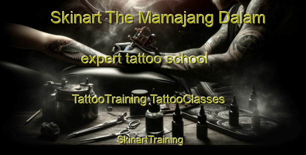 Skinart The Mamajang Dalam expert tattoo school | #TattooTraining #TattooClasses #SkinartTraining-Indonesia