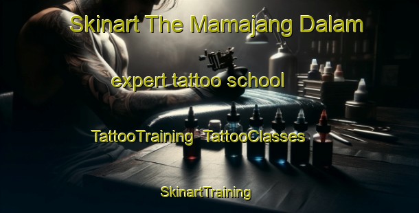 Skinart The Mamajang Dalam expert tattoo school | TattooTraining | TattooClasses | SkinartTraining-Indonesia