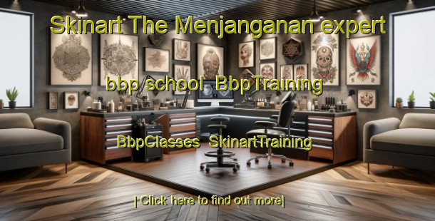 Skinart The Menjanganan expert bbp school | BbpTraining | BbpClasses | SkinartTraining-Indonesia