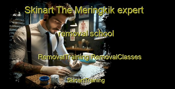 Skinart The Meringkik expert removal school | #RemovalTraining #RemovalClasses #SkinartTraining-Indonesia