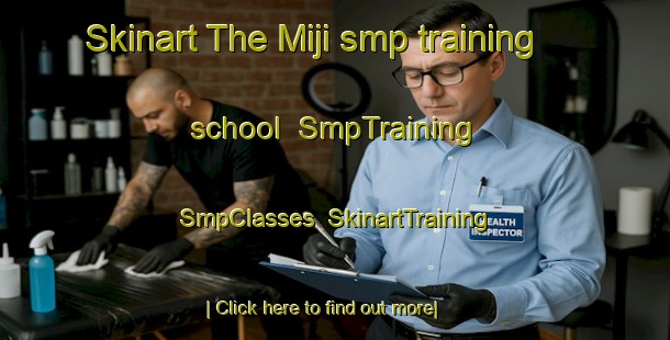 Skinart The Miji smp training school | SmpTraining | SmpClasses | SkinartTraining-Indonesia