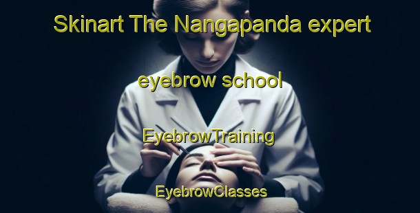 Skinart The Nangapanda expert eyebrow school | EyebrowTraining | EyebrowClasses | SkinartTraining-Indonesia