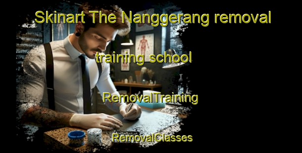 Skinart The Nanggerang removal training school | RemovalTraining | RemovalClasses | SkinartTraining-Indonesia
