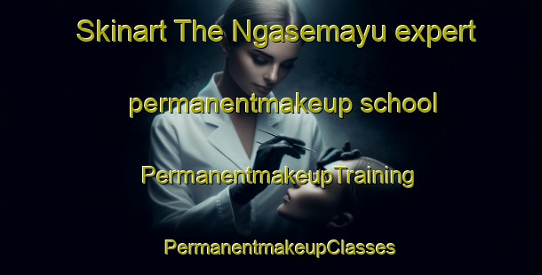 Skinart The Ngasemayu expert permanentmakeup school | PermanentmakeupTraining | PermanentmakeupClasses | SkinartTraining-Indonesia