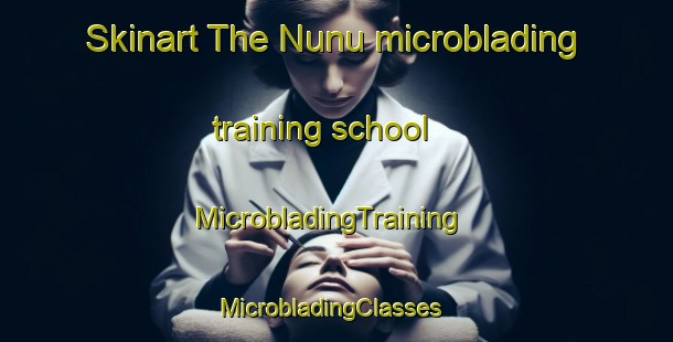 Skinart The Nunu microblading training school | MicrobladingTraining | MicrobladingClasses | SkinartTraining-Indonesia