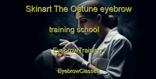 Skinart The Oetune eyebrow training school | EyebrowTraining | EyebrowClasses | SkinartTraining-Indonesia