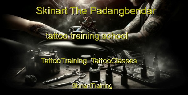 Skinart The Padangbendar tattoo training school | TattooTraining | TattooClasses | SkinartTraining-Indonesia
