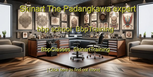 Skinart The Padangkawa expert bbp school | BbpTraining | BbpClasses | SkinartTraining-Indonesia