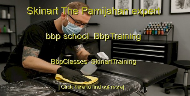 Skinart The Pamijahan expert bbp school | BbpTraining | BbpClasses | SkinartTraining-Indonesia