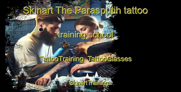 Skinart The Parasputih tattoo training school | TattooTraining | TattooClasses | SkinartTraining-Indonesia