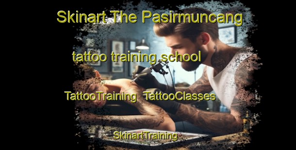 Skinart The Pasirmuncang tattoo training school | TattooTraining | TattooClasses | SkinartTraining-Indonesia