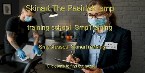 Skinart The Pasirteki smp training school | SmpTraining | SmpClasses | SkinartTraining-Indonesia