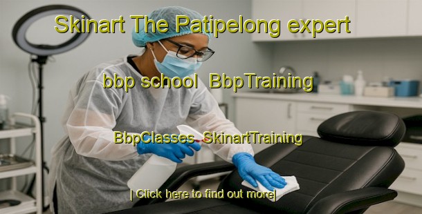 Skinart The Patipelong expert bbp school | BbpTraining | BbpClasses | SkinartTraining-Indonesia