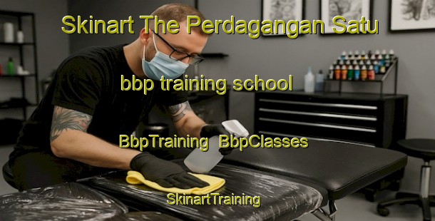 Skinart The Perdagangan Satu bbp training school | BbpTraining | BbpClasses | SkinartTraining-Indonesia