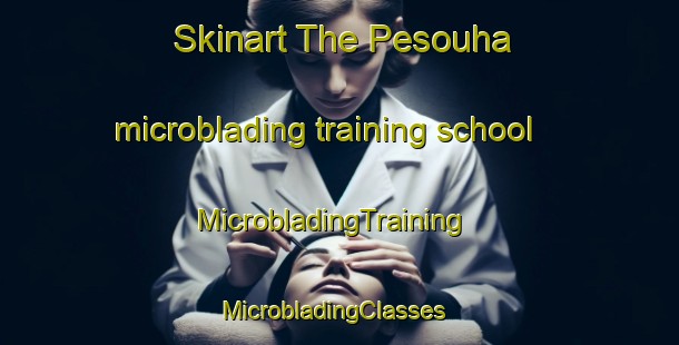 Skinart The Pesouha microblading training school | MicrobladingTraining | MicrobladingClasses | SkinartTraining-Indonesia