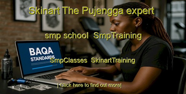 Skinart The Pujengga expert smp school | SmpTraining | SmpClasses | SkinartTraining-Indonesia