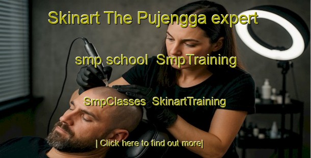 Skinart The Pujengga expert smp school | SmpTraining | SmpClasses | SkinartTraining-Indonesia