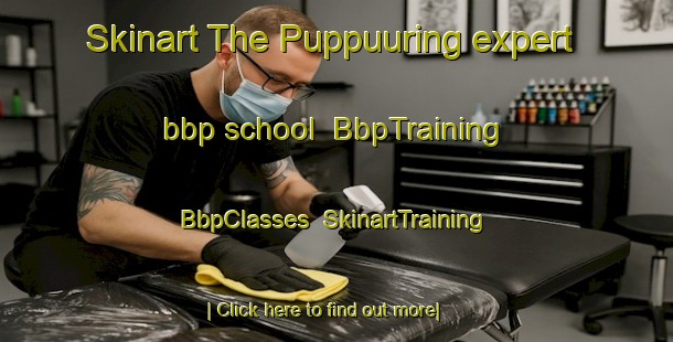 Skinart The Puppuuring expert bbp school | BbpTraining | BbpClasses | SkinartTraining-Indonesia