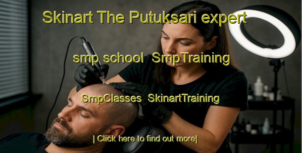 Skinart The Putuksari expert smp school | SmpTraining | SmpClasses | SkinartTraining-Indonesia