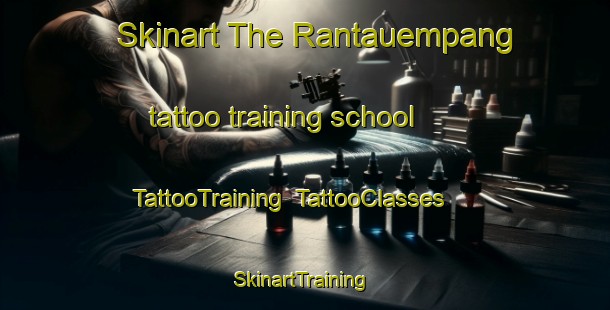 Skinart The Rantauempang tattoo training school | TattooTraining | TattooClasses | SkinartTraining-Indonesia
