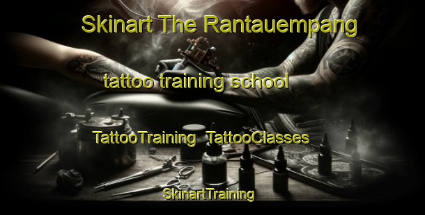 Skinart The Rantauempang tattoo training school | TattooTraining | TattooClasses | SkinartTraining-Indonesia
