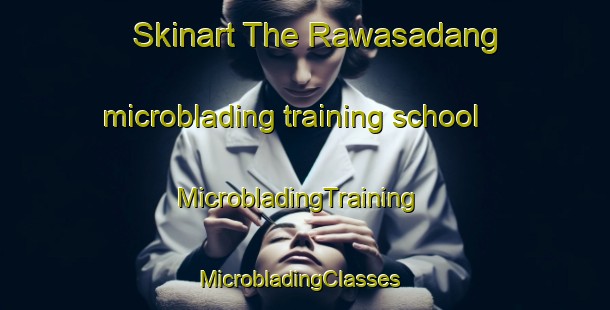 Skinart The Rawasadang microblading training school | MicrobladingTraining | MicrobladingClasses | SkinartTraining-Indonesia