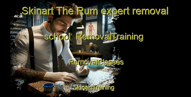 Skinart The Rum expert removal school | RemovalTraining | RemovalClasses | SkinartTraining-Indonesia