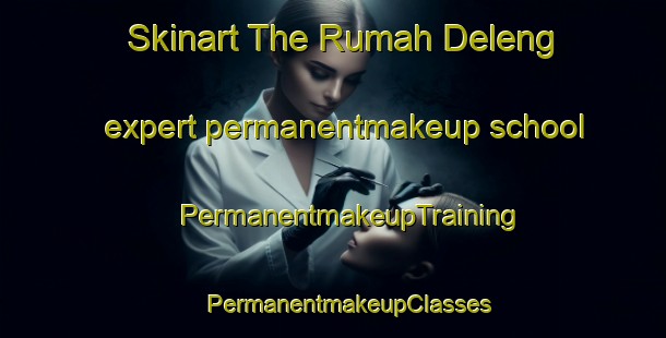 Skinart The Rumah Deleng expert permanentmakeup school | #PermanentmakeupTraining #PermanentmakeupClasses #SkinartTraining-Indonesia