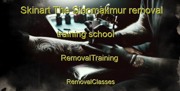 Skinart The Sidomakmur removal training school | RemovalTraining | RemovalClasses | SkinartTraining-Indonesia