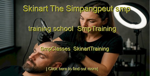 Skinart The Simpangpeut smp training school | SmpTraining | SmpClasses | SkinartTraining-Indonesia