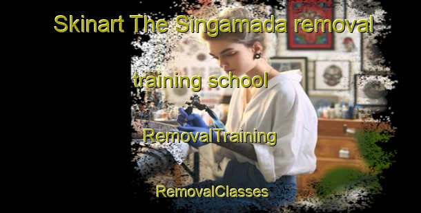 Skinart The Singamada removal training school | RemovalTraining | RemovalClasses | SkinartTraining-Indonesia