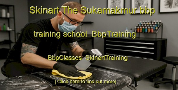 Skinart The Sukamakmur bbp training school | BbpTraining | BbpClasses | SkinartTraining-Indonesia