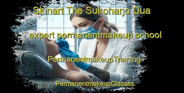Skinart The Sukoharjo Dua expert permanentmakeup school | PermanentmakeupTraining | PermanentmakeupClasses | SkinartTraining-Indonesia
