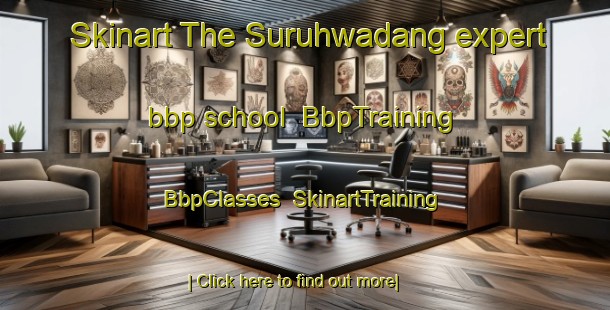 Skinart The Suruhwadang expert bbp school | BbpTraining | BbpClasses | SkinartTraining-Indonesia