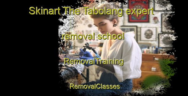 Skinart The Tabolang expert removal school | RemovalTraining | RemovalClasses | SkinartTraining-Indonesia