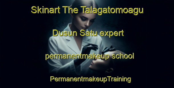 Skinart The Talagatomoagu Dusun Satu expert permanentmakeup school | #PermanentmakeupTraining #PermanentmakeupClasses #SkinartTraining-Indonesia