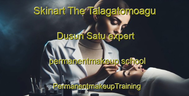 Skinart The Talagatomoagu Dusun Satu expert permanentmakeup school | PermanentmakeupTraining | PermanentmakeupClasses | SkinartTraining-Indonesia