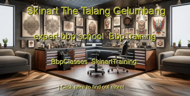Skinart The Talang Gelumbang expert bbp school | BbpTraining | BbpClasses | SkinartTraining-Indonesia