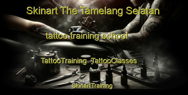 Skinart The Tamelang Selatan tattoo training school | TattooTraining | TattooClasses | SkinartTraining-Indonesia