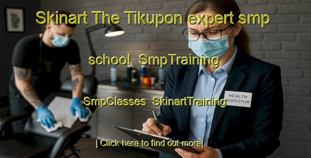 Skinart The Tikupon expert smp school | SmpTraining | SmpClasses | SkinartTraining-Indonesia