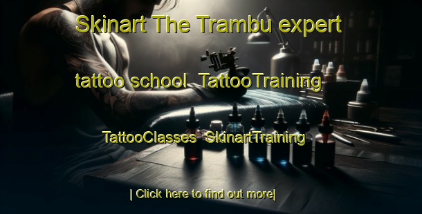 Skinart The Trambu expert tattoo school | TattooTraining | TattooClasses | SkinartTraining-Indonesia