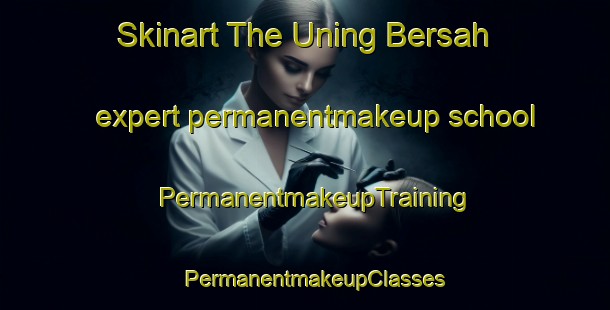 Skinart The Uning Bersah expert permanentmakeup school | PermanentmakeupTraining | PermanentmakeupClasses | SkinartTraining-Indonesia